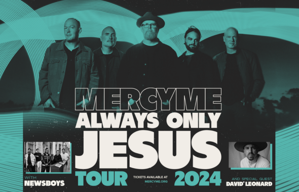 More Info for MercyMe - Always Only Jesus Tour